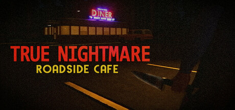 真实噩梦：路边咖啡馆/True Nightmare – Roadside Сafe