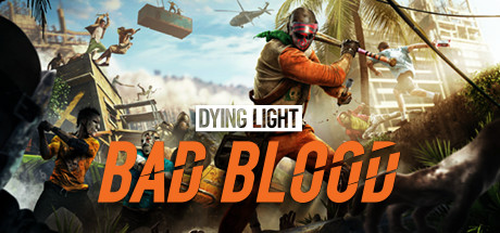 消逝的光芒：仇恨/Dying Light: Bad Blood(图1)
