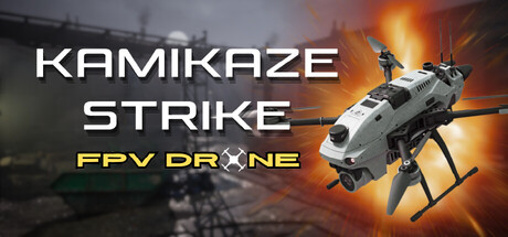 神风敢死队：FPV 无人机/Kamikaze Strike: FPV Drone