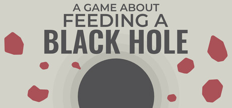 关于喂养黑洞的游戏/A Game About Feeding A Black Hole(图1) 关于喂养黑洞的游戏/A Game About Feeding A Black Hole(图1)
