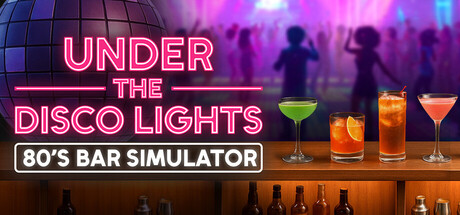 迪斯科灯光下：80年代酒吧模拟器/Under the Disco Lights – 80’s Bar Simulator(图1)