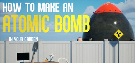 如何在自家花园制造原子弹/How to Make an Atomic Bomb in Your Garden