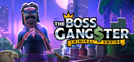 黑帮霸主：地下帝国/The Boss Gangster: Criminal Empire