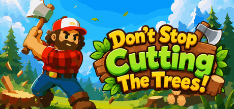 别停下砍树！/Don’t Stop Cutting The Trees!